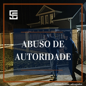 Há abuso de autoridade quando, às 6h da manhã, a polícia ingressa em sua casa