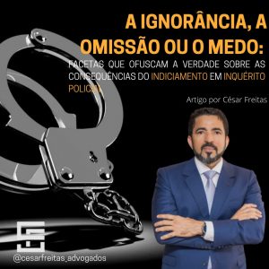 A IGNORÂNCIA, A OMISSÃO OU O MEDO: