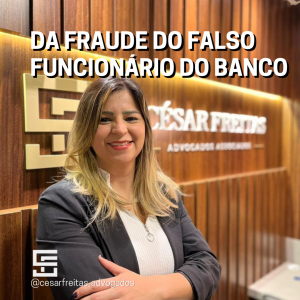 <strong>DA FRAUDE DO FALSO FUNCIONÁRIO DO BANCO</strong>