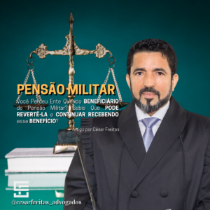 Você Perdeu Ente Querido Beneficiário de Pensão Militar? Sabia Que Pode Revertê-la e Continuar Recebendo esse Benefício?