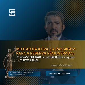 Militar da Ativa e a Passagem para a Reserva Remunerada: Como Assegurar Seus Direitos e a Ajuda de Custo Atual!