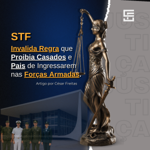 STF Invalida Regra Que Proibia Casados e Pais de Ingressarem nas Forças Armadas.